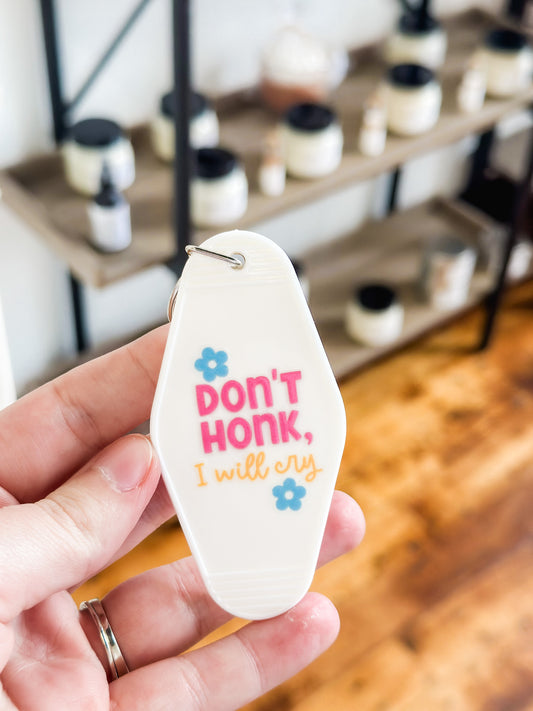 Don't Honk I Will Cry Keychain