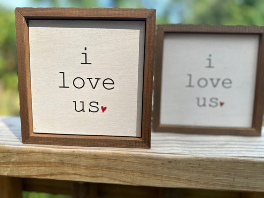 6x6 I Love Us With Heart Small Sign
